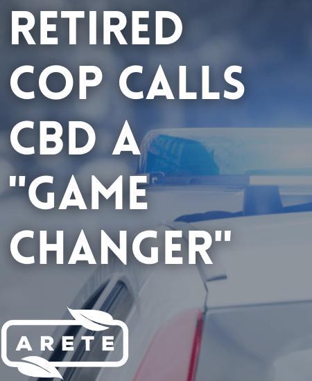 This Retired Cop Is Advocating for CBD, Calling CBD a “Game-Changer” Image