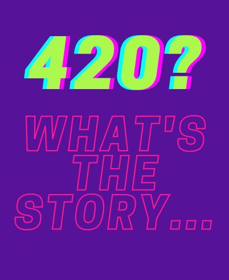 Happy 420 – The real story! Image